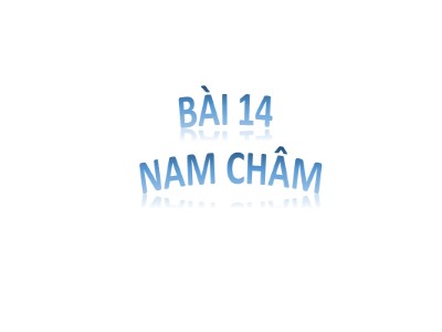 Bài giảng Khoa học tự nhiên 7 (Cánh diều) - Vật lí - Bài 14: Nam châm