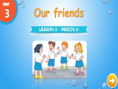 Bài giảng môn Tiếng Anh Lớp 3 Global Success - Unit 3: Our friends - Period 6, Lesson 3
