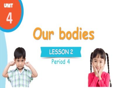 Bài giảng môn Tiếng Anh Lớp 3 Global Success - Unit 4: Our bodies - Period 4, Lesson 2