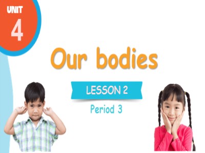 Bài giảng môn Tiếng Anh Lớp 3 Global Success - Unit 4: Our bodies - Period 3, Lesson 2
