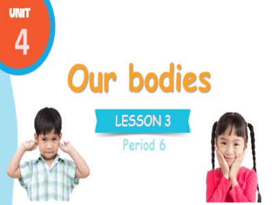 Bài giảng môn Tiếng Anh Lớp 3 Global Success - Unit 4: Our bodies - Period 6, Lesson 3