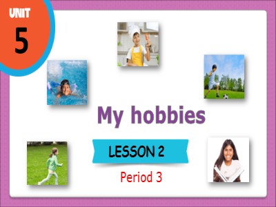 Bài giảng môn Tiếng Anh Lớp 3 Global Success - Unit 5: My hobbies - Period 3, Lesson 2