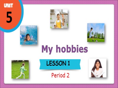 Bài giảng môn Tiếng Anh Lớp 3 Global Success - Unit 5: My hobbies - Period 2, Lesson 1