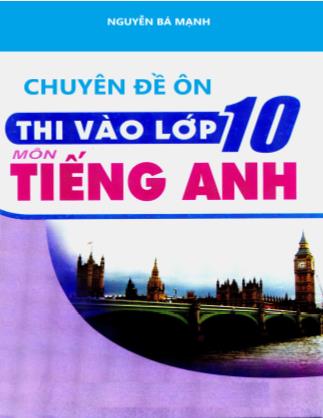 Chuyên đề ôn thi vào Lớp 10 môn Tiếng Anh - Nguyen Ba Manh